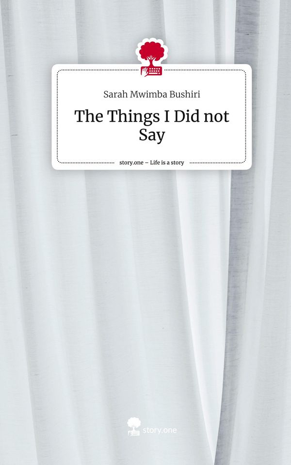 The Things I Did not Say. Life is a Story - story.one (Buch)