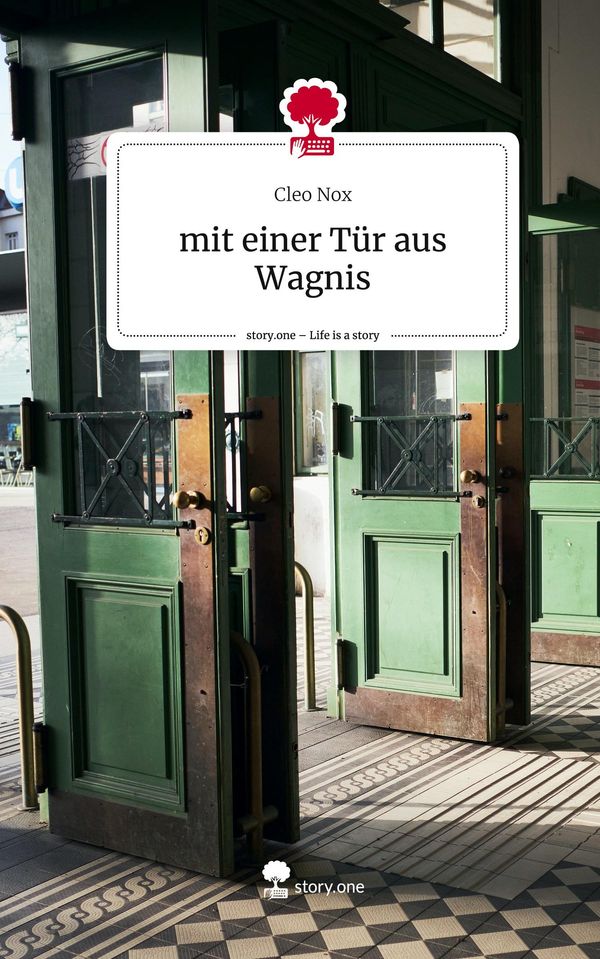 mit einer Tür aus Wagnis. Life is a Story - story.one - Cleo Nox