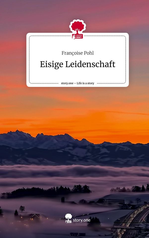 Eisige Leidenschaft. Life is a Story - story.one - Françoise Pohl