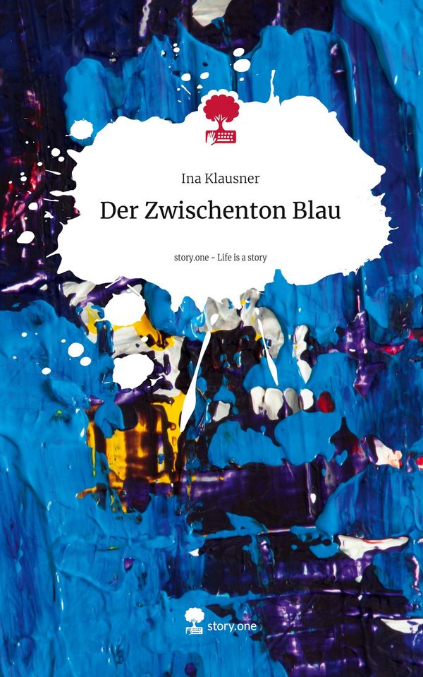 Der Zwischenton Blau. Life is a Story - story.one - Ina Klausner