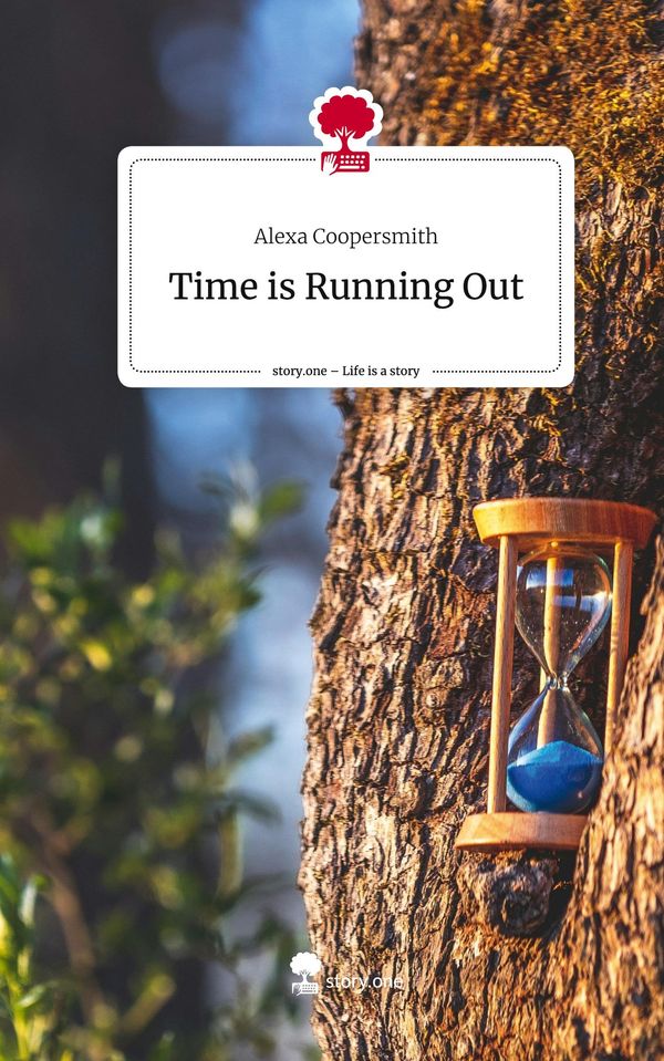 Time is Running Out. Life is a Story - story.one - Alexa Coopersmith
