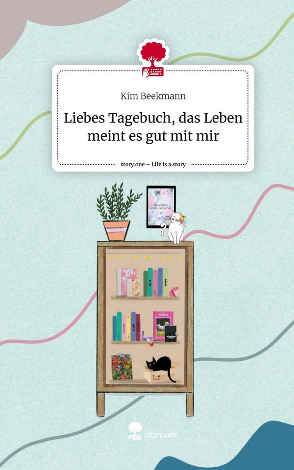Liebes Tagebuch, das Leben meint es gut mit mir. Life is a Story - ...
