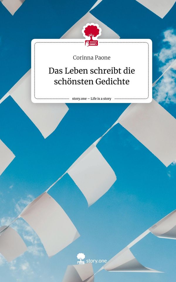 Das Leben schreibt die schönsten Gedichte. Life is a Story - story....