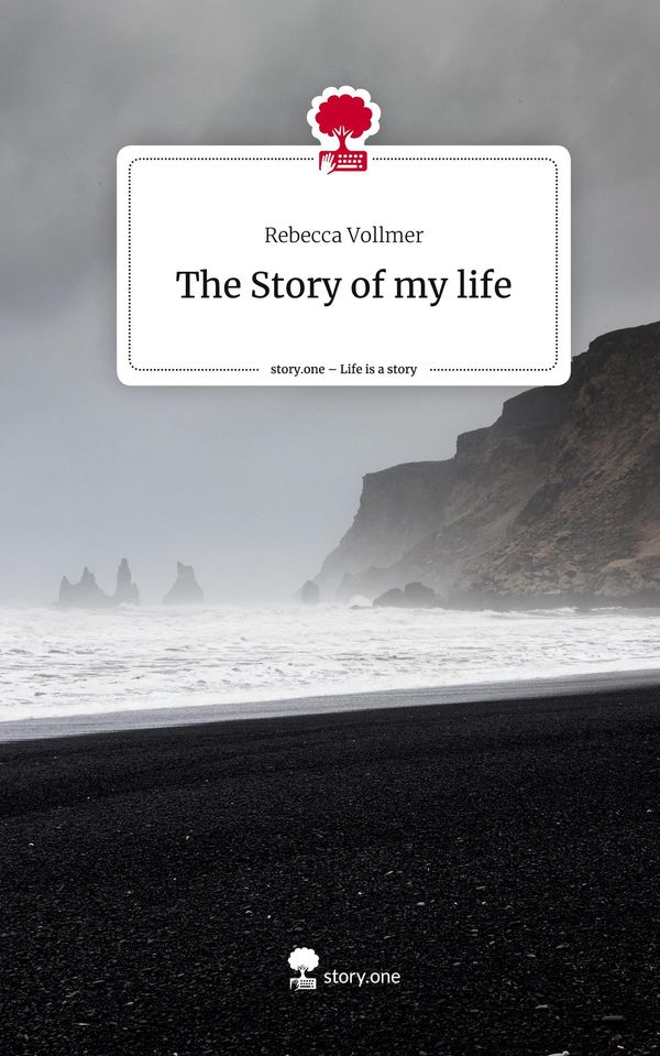 The Story of my life. Life is a Story - story.one - Rebecca Vollmer