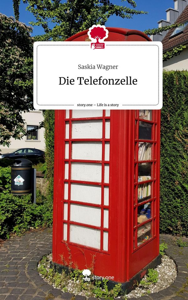 Die Telefonzelle. Life is a Story - story.one - Saskia Wagner (Buch)