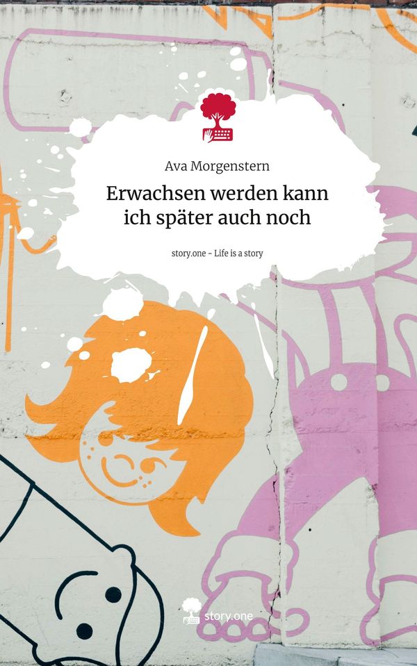 Erwachsen werden kann ich später auch noch. Life is a Story - story...