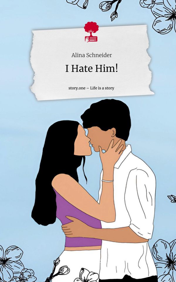I Hate Him!. Life is a Story - story.one - Alina Schneider (Buch)