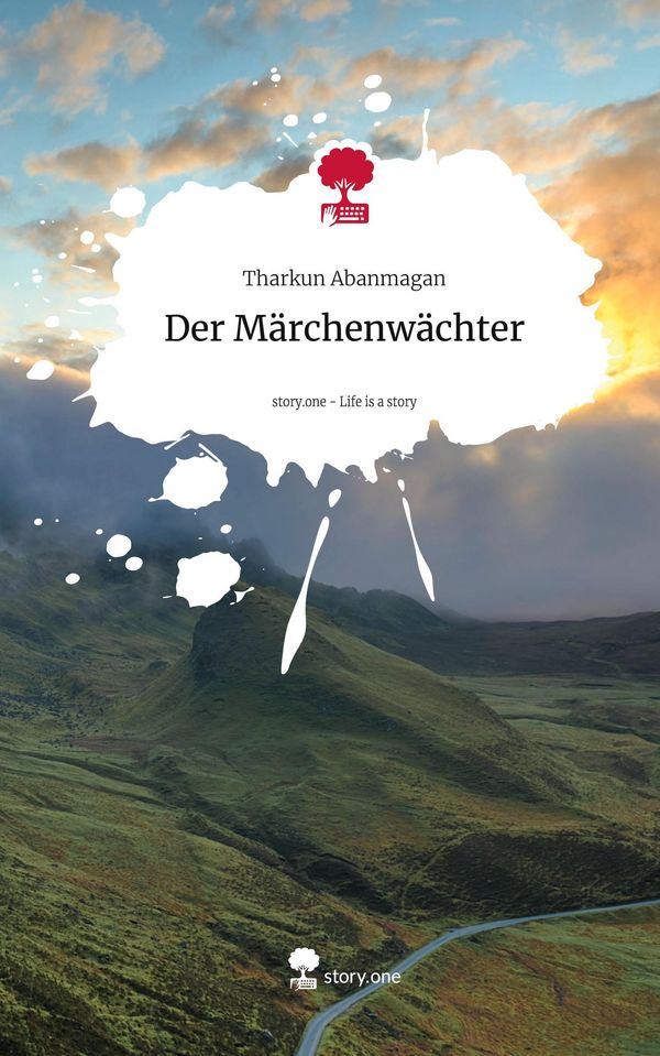 Der Märchenwächter. Life is a Story - story.one - Tharkun Abanmagan