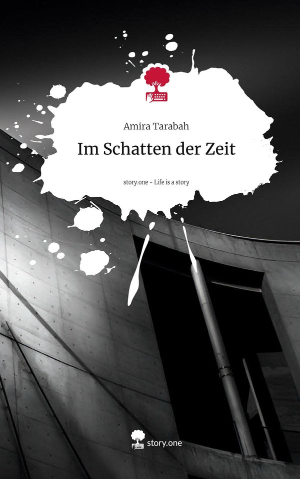 Im Schatten der Zeit. Life is a Story - story.one - Amira Tarabah