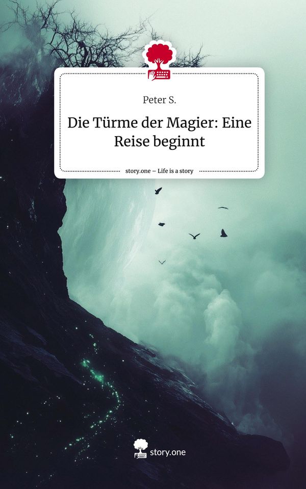 Die Türme der Magier: Eine Reise beginnt. Life is a Story - story.o...