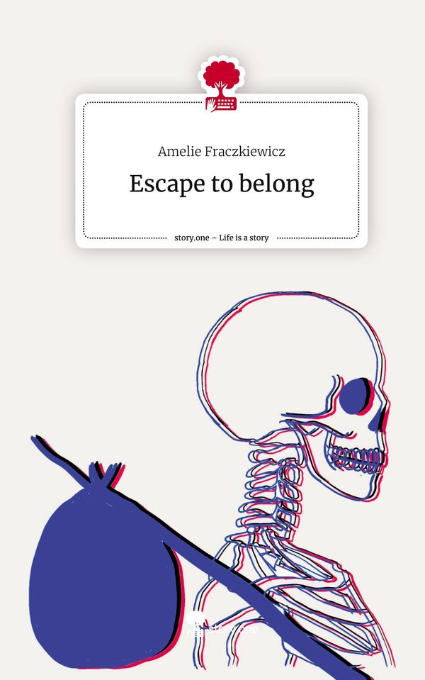Escape to belong. Life is a Story - story.one - Amelie Fraczkiewicz