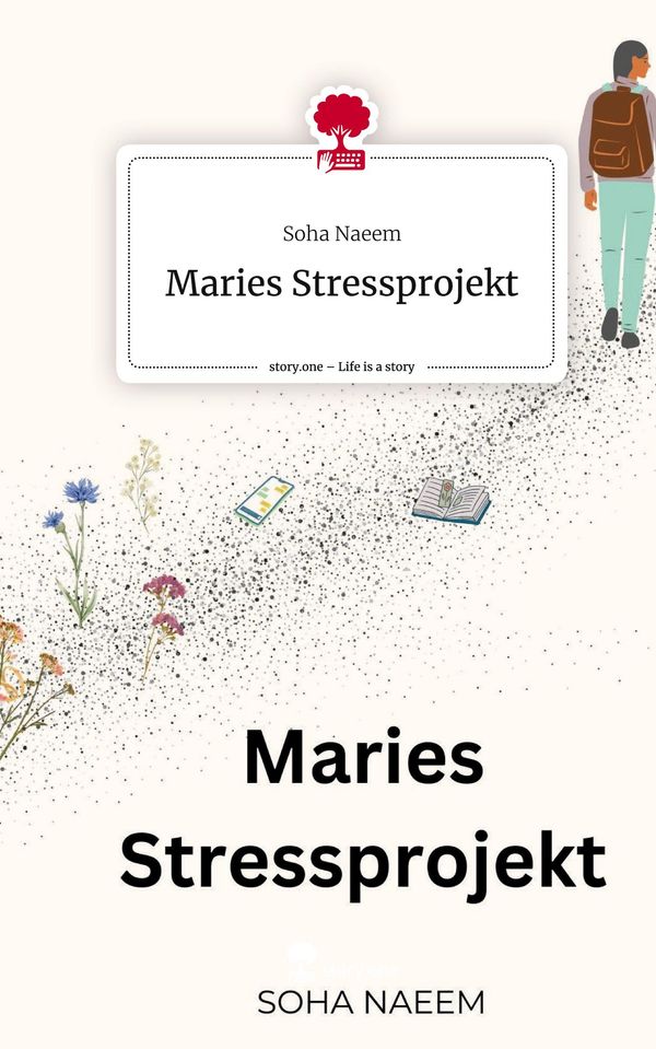 Maries Stressprojekt. Life is a Story - story.one - Soha Naeem (Buch)