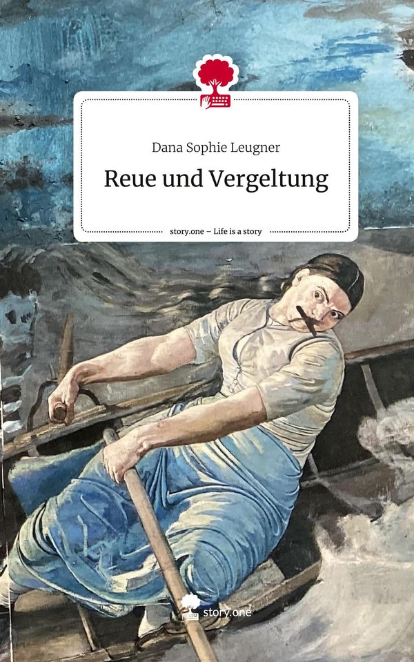 Reue und Vergeltung. Life is a Story - story.one - Dana Sophie Leugner
