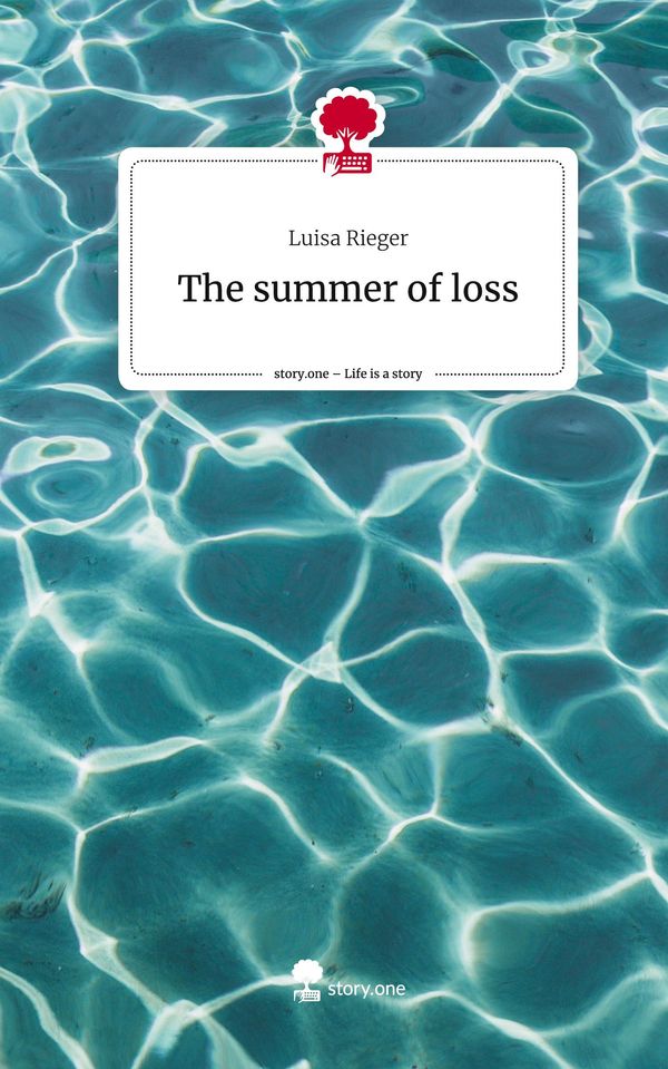 The summer of loss. Life is a Story - story.one - Luisa Rieger (Buch)