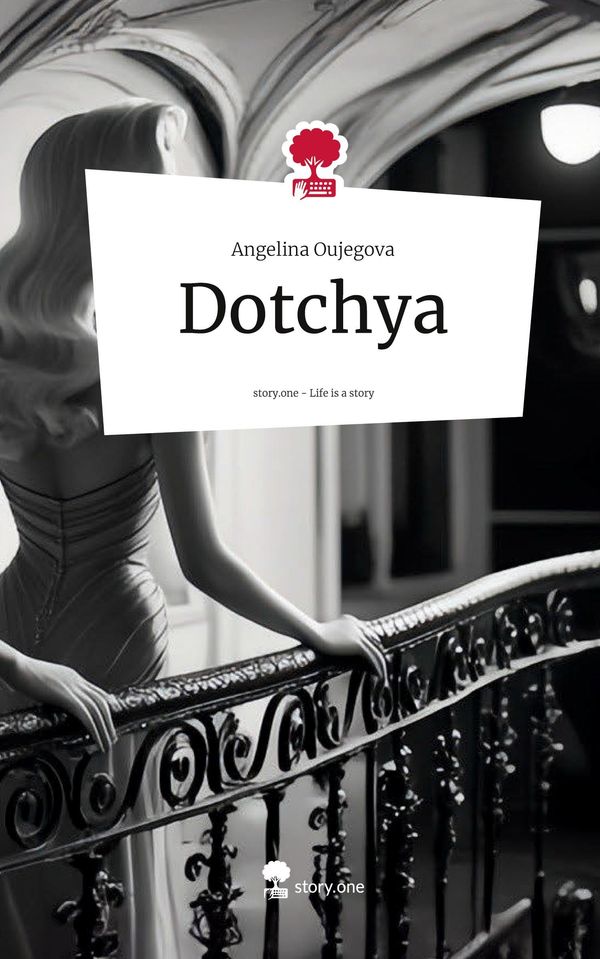 Dotchya. Life is a Story - story.one - Angelina Oujegova (Buch)