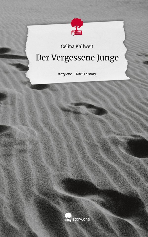 Der Vergessene Junge. Life is a Story - story.one - Celina Kallweit