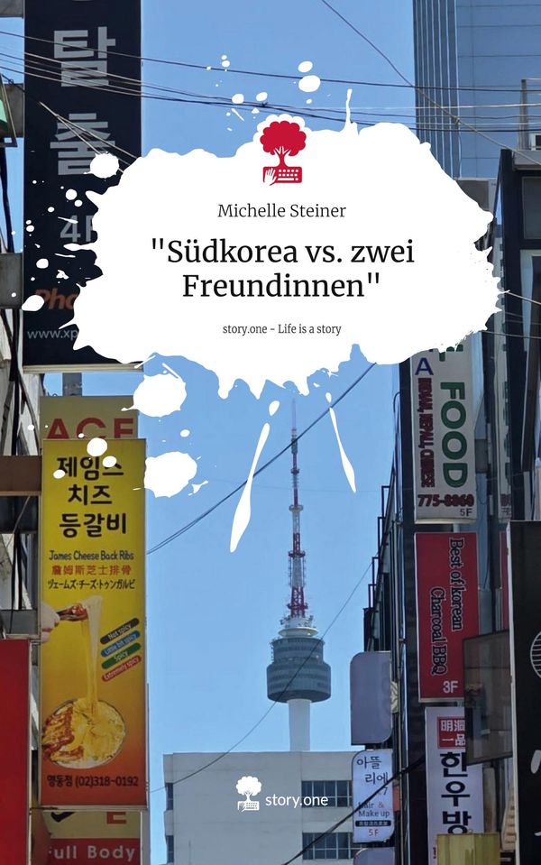 "Südkorea vs. zwei Freundinnen". Life is a Story - story.one (Buch)