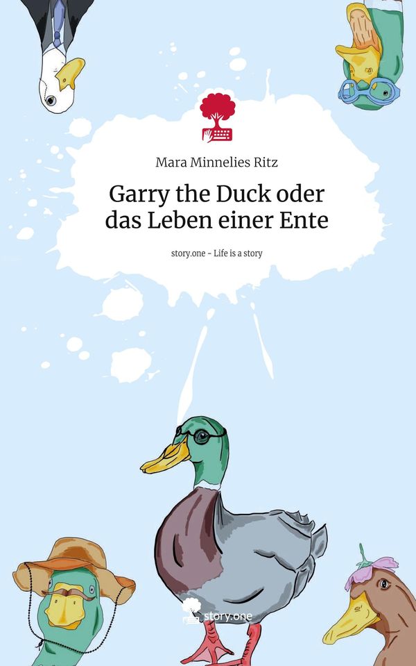 Garry the Duck oder das Leben einer Ente. Life is a Story - story.o...