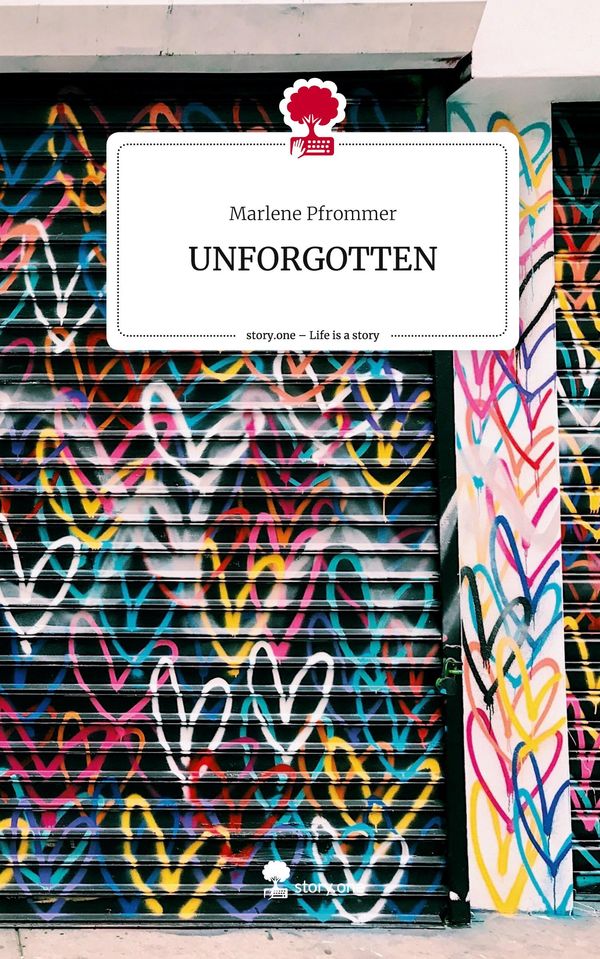 UNFORGOTTEN. Life is a Story - story.one - Marlene Pfrommer (Buch)