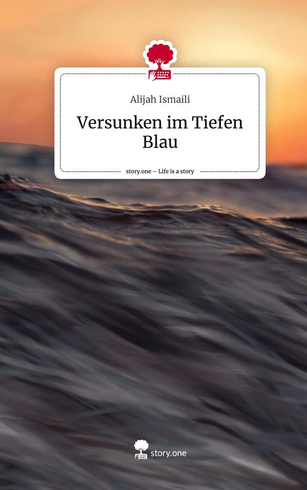 Versunken im Tiefen Blau. Life is a Story - story.one - Alijah Ismaili
