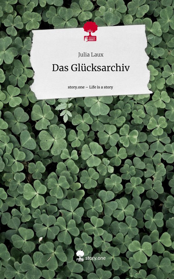 Das Glücksarchiv. Life is a Story - story.one - Julia Laux (Buch)