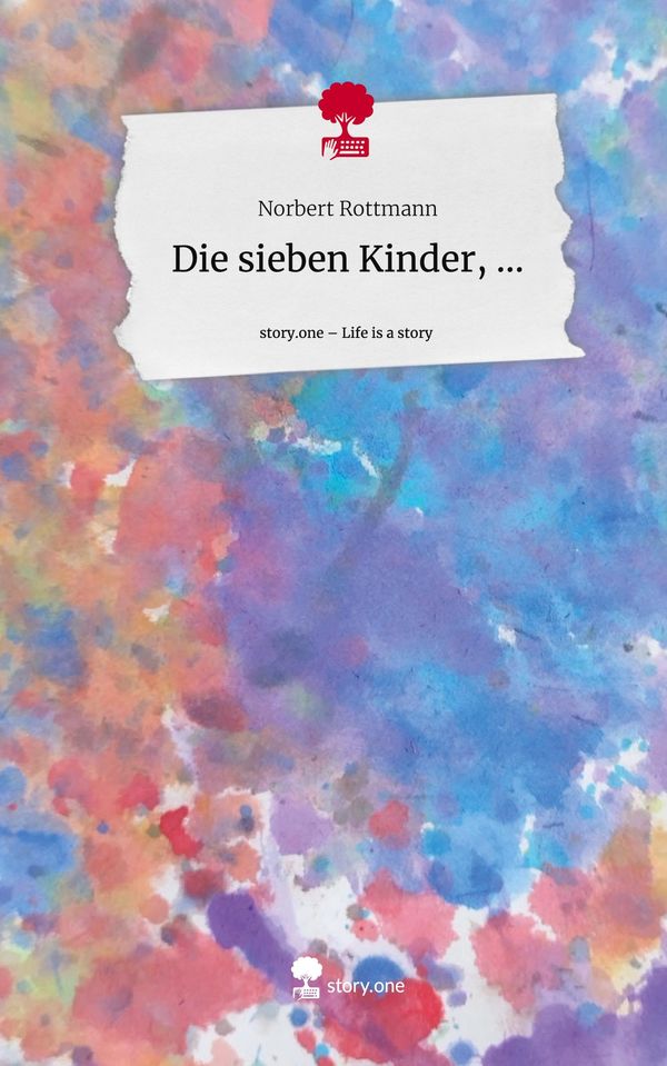Die sieben Kinder, .... Life is a Story - story.one - Norbert Rottmann