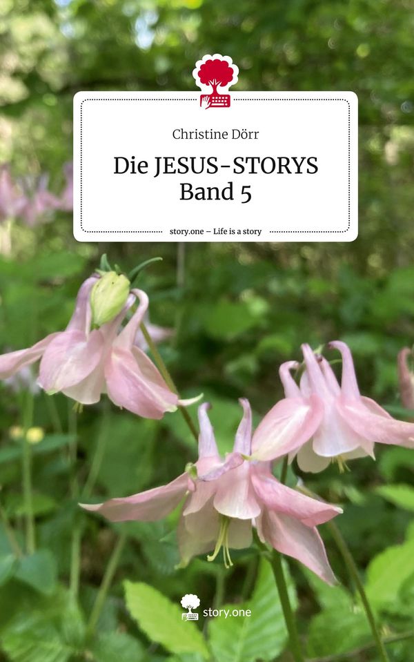 Die JESUS-STORYS Band 5. Life is a Story - story.one - Christine Dörr