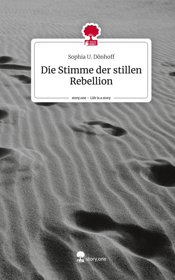 Die Stimme der stillen Rebellion. Life is a Story - story.one (Buch)