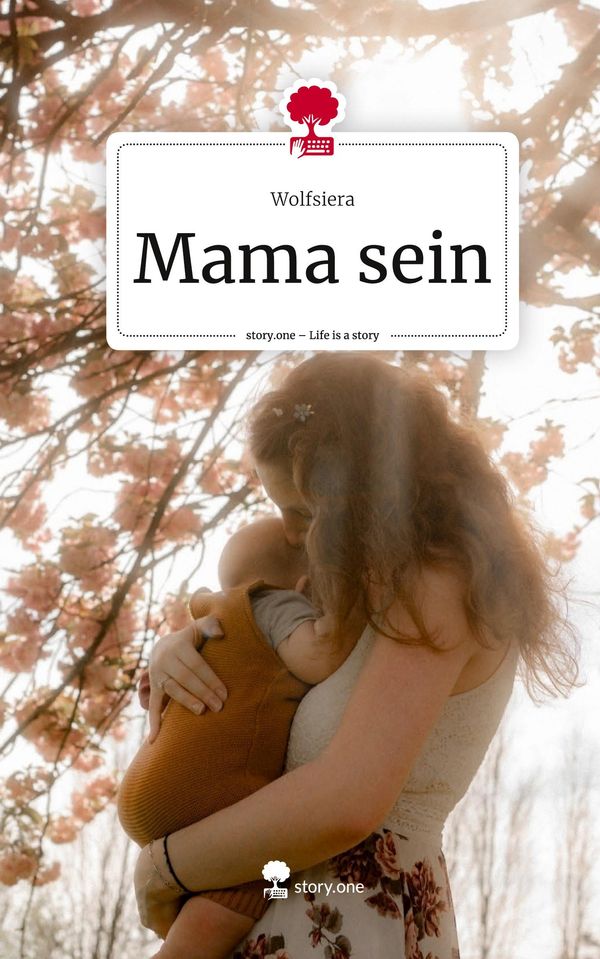 Mama sein. Life is a Story - story.one - Wolfsiera (Buch)