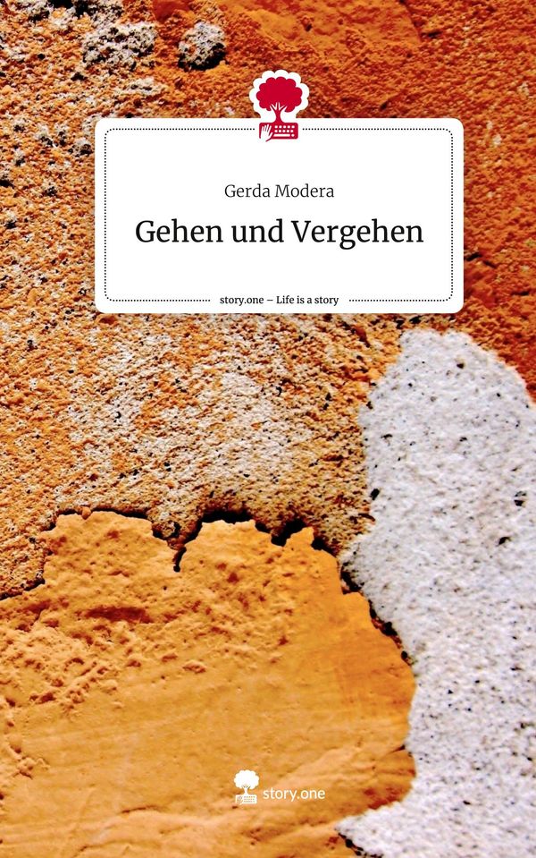 Gehen und Vergehen. Life is a Story - story.one - Gerda Modera (Buch)