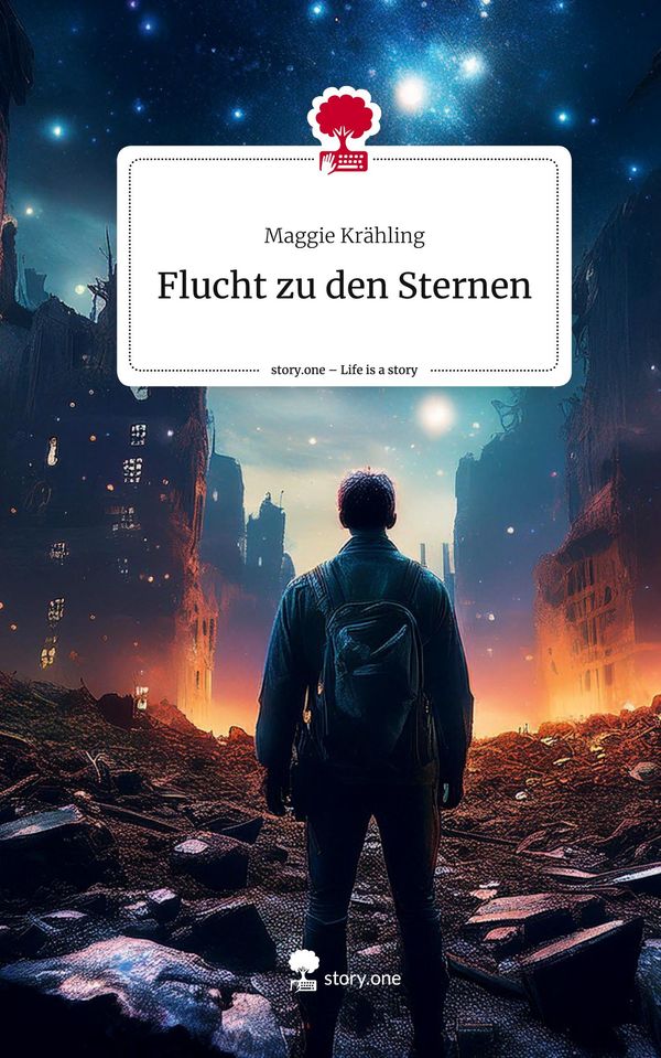 Flucht zu den Sternen. Life is a Story - story.one - Maggie Krähling