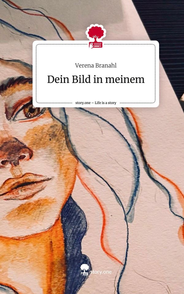 Dein Bild in meinem. Life is a Story - story.one - Verena Branahl