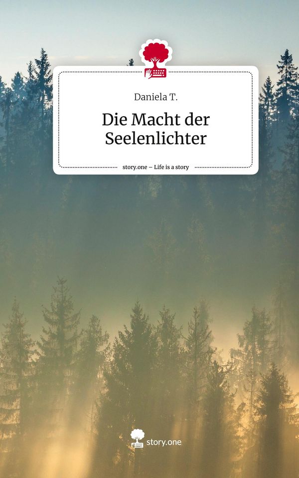 Die Macht der Seelenlichter. Life is a Story - story.one - Daniela T.
