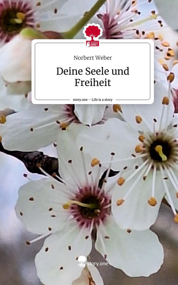 Deine Seele und Freiheit. Life is a Story - story.one - Norbert Weber