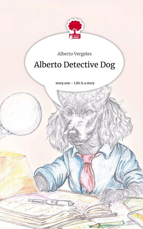 Alberto Detective Dog. Life is a Story - story.one - Alberto Vergeles
