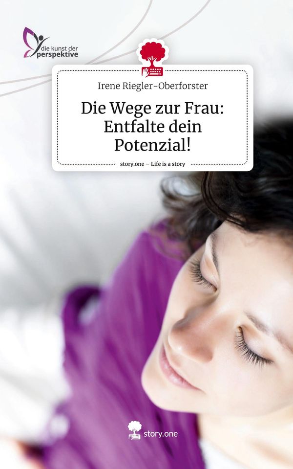 Die Wege zur Frau: Entfalte dein Potenzial!. Life is a Story - stor...