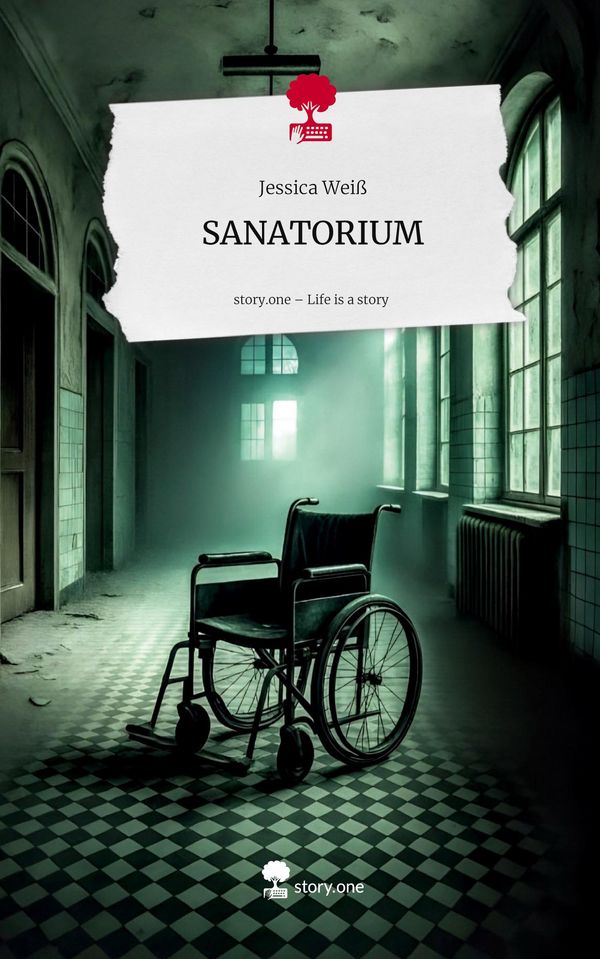 SANATORIUM. Life is a Story - story.one - Jessica Weiß (Buch)