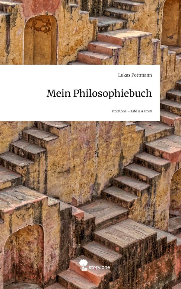 Mein Philosophiebuch. Life is a Story - story.one - Lukas Pottmann