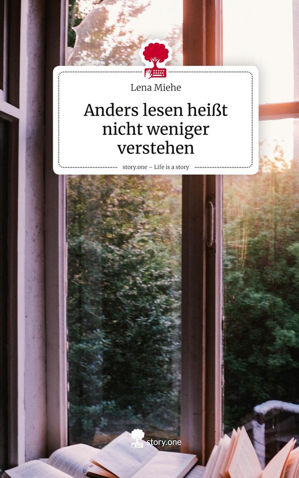 Anders lesen heißt nicht weniger verstehen. Life is a Story - story...