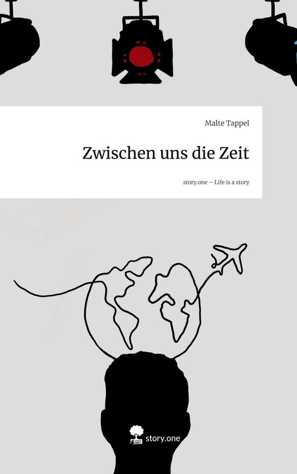 Zwischen uns die Zeit. Life is a Story - story.one - Malte Tappel