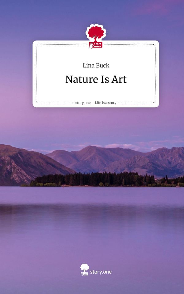 Nature Is Art. Life is a Story - story.one - Lina Buck (Buch)
