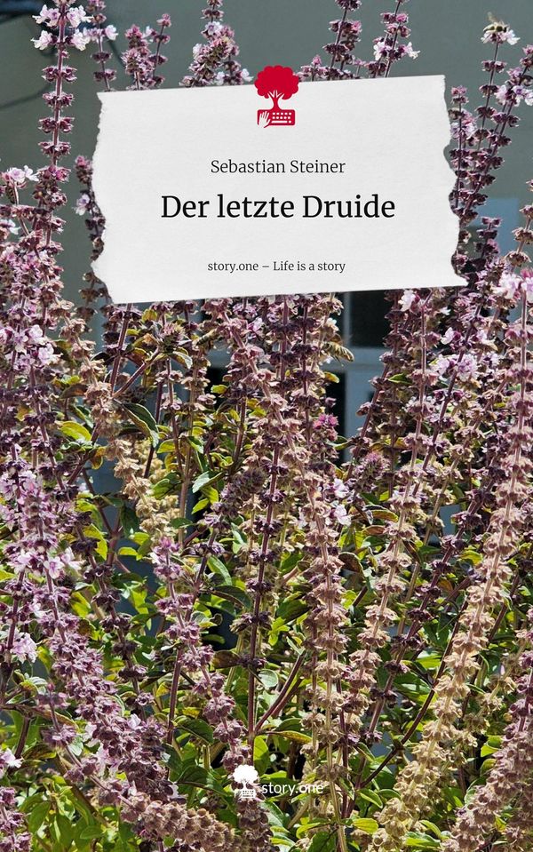 Der letzte Druide. Life is a Story - story.one - Sebastian Steiner