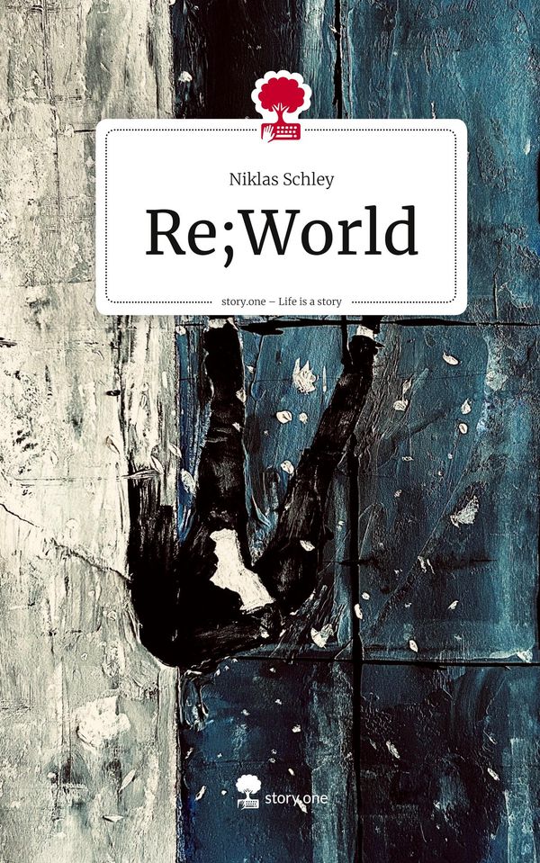 Re;World. Life is a Story - story.one - Niklas Schley (Buch)