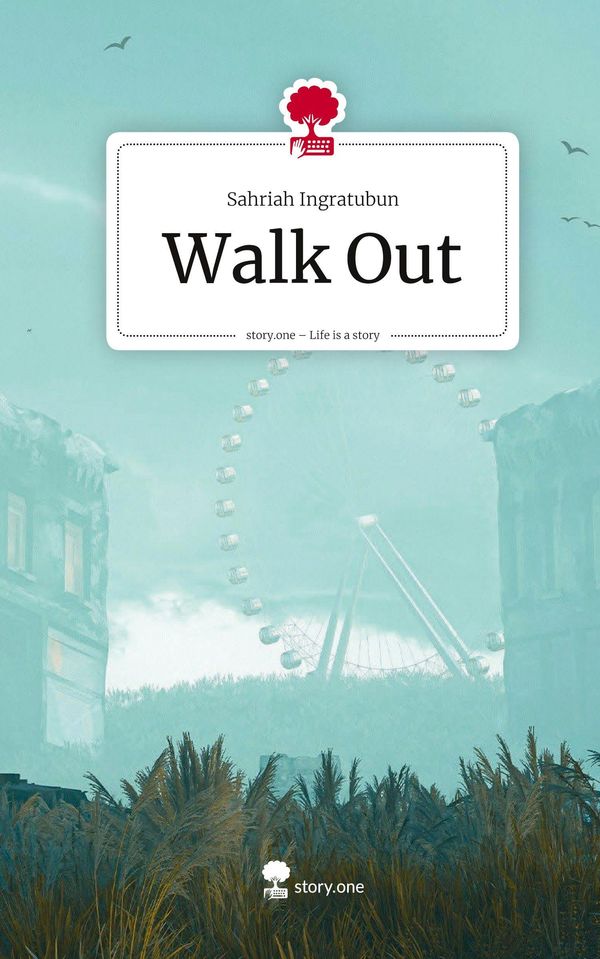 Walk Out. Life is a Story - story.one - Sahriah Ingratubun (Buch)