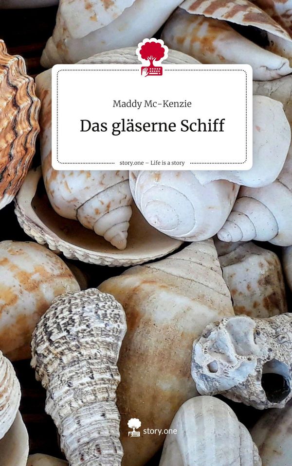 Das gläserne Schiff. Life is a Story - story.one - Maddy Mc-Kenzie