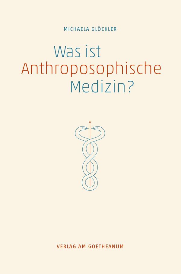 Was ist anthroposophische Medizin? - Michaela Glöckler (Buch)