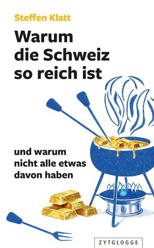Warum die Schweiz so reich ist - Steffen Klatt (Buch)