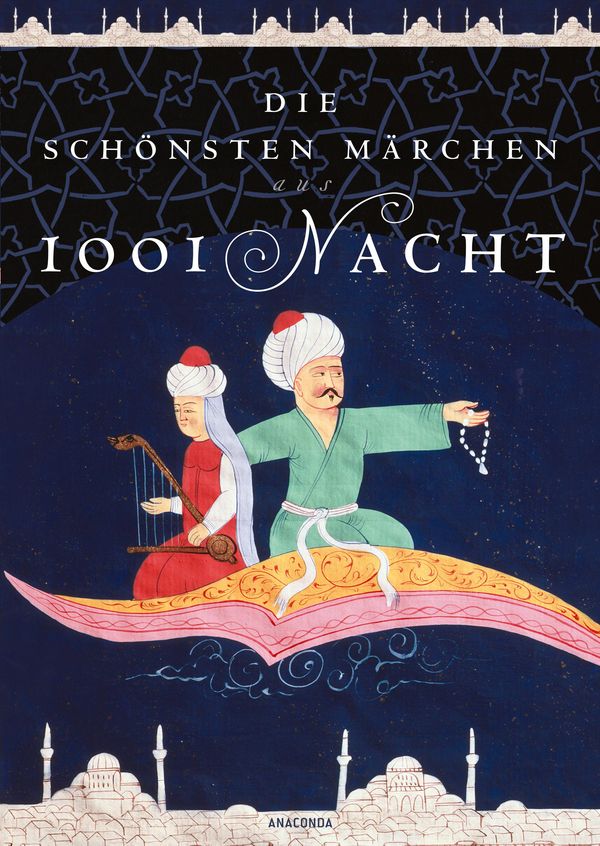 Die schönsten Märchen aus 1001 Nacht. In der klassischen Übersetzun...