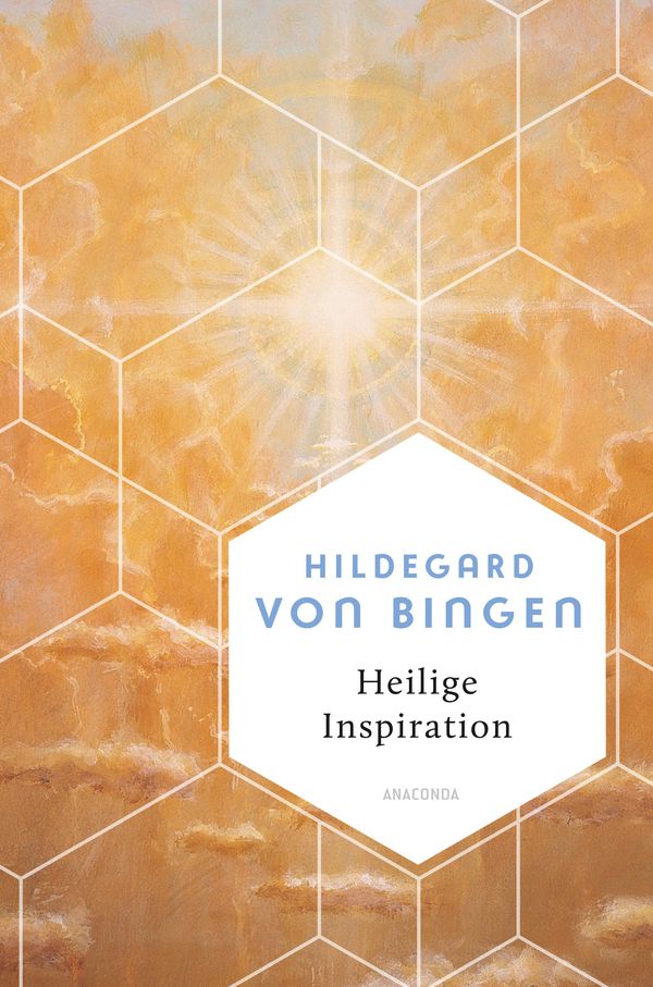 Heilige Inspiration - Die wichtigsten Texte der großen Mystikerin u...
