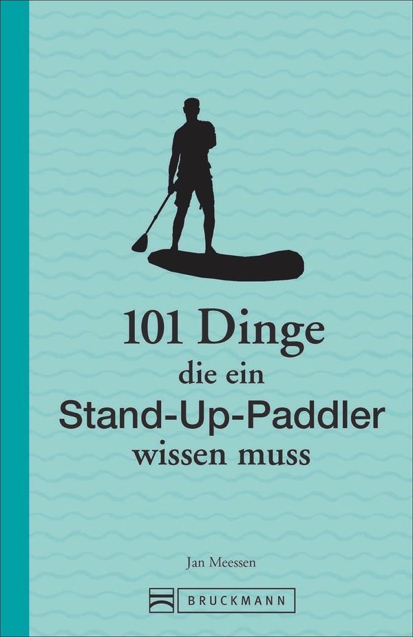 101 Dinge, die ein Stand-Up-Paddler wissen muss - Jan Meessen (Buch)